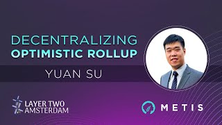 Yuan Su  Decentralizing Optimistic Rollups [upl. by Kozloski]