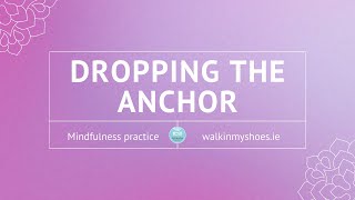 Dropping the Anchor  Mindfulness practice [upl. by Patterson]