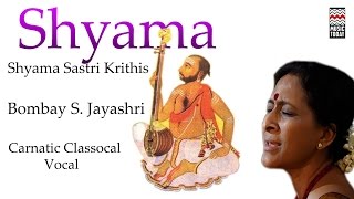 Shyama Sastri Krithis  Audio Jukebox  Vocal  Carnatic  Bombay Jayashri [upl. by Ahsemot804]