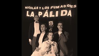 Nicolás y Los Fumadores  La Pálida video con letra [upl. by Nanyk]