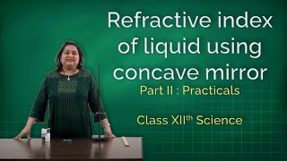 Refractive Index of Liquid using concave mirror Part II  Practicals [upl. by Ardnuahc]