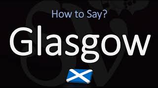 How to Pronounce Glasgow Scotland [upl. by Ujawernalo805]