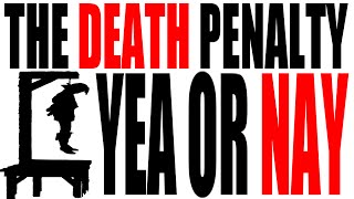 The Death Penalty Yea or Nay [upl. by Kone437]