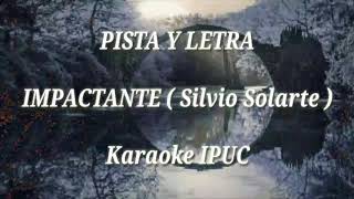 PISTA Y LETRA  IMPACTANTE  Silvio Solarte [upl. by Shifra]