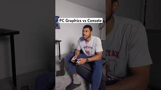 PC Graphics vs Console 🤔 [upl. by Nonnahc]