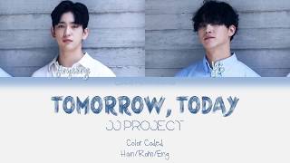 JJ Project  Tomorrow Today 내일 오늘 Lyrics HanRomEng Color Coded Lyrics [upl. by Marva]