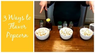 3 Ways to Flavor Homemade Popcorn [upl. by Sihon]