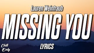 Lauren Weintraub  Missing You Lyrics [upl. by Shig]