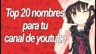 Top 20 nombres para tu canal de youtube 2 [upl. by Aliehs897]