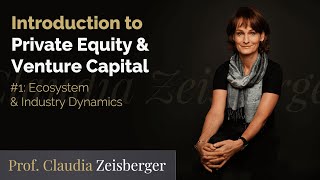 Introduction To Private Equity amp Venture Capital 1 Ecosystem amp Industry Dynamics [upl. by Jarvey365]