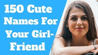 Nicknames For Girlfriends 150 Cutest Names [upl. by Gnot]