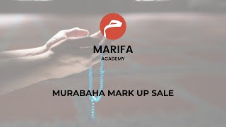 MURABAHA MARK UP SALE  Marifa Academy Islamic Finance [upl. by Attiuqehs]