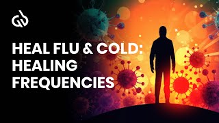 Flu Healing Frequency Music Sickness and Cold Relief Binaural Beats [upl. by Anilah903]