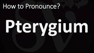 How to Pronounce Pterygium CORRECTLY [upl. by Reld]