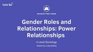 Gender Roles amp Relationships  Power Relationships  A Level Sociology  Families [upl. by Patricia]