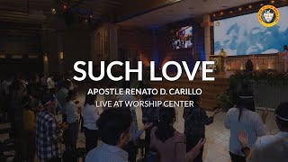 SUCH LOVE  Apostle Renato D Carillo [upl. by Kcirdef]